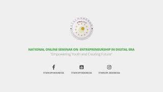 STARCOM INDONESIA - National Online Seminar on Entrepreneurship in Digital Era (OP)