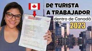 Cambia tu estatus DE TURISTA a TRABAJADOR dentro de Canadá 2023: Explicado Paso a paso.EmigraCanadá