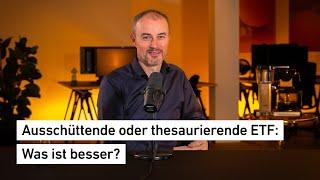 #32 Ausschüttende oder thesaurierende ETF: Was ist besser?