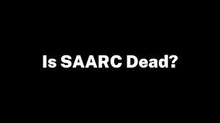 Is SAARC Dead? The Rise and Challenges of South Asia's Regional Alliance