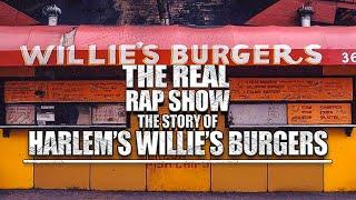 The Real Rap Show | Episode 43 | The Story Of Harlem's Willie's Burgers