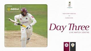  LIVE | Northamptonshire vs Derbyshire | Day 3 | Vitality County Championship