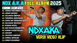 NDX AKA FULL ALBUM TERBARU VIRAL 2025 | TEWAS TERTIMBUN MASA LALU, JARAN GOYANG