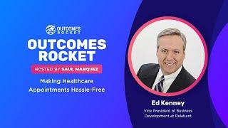 Making Healthcare Appointments Hassle-Free with Ed Kenney, VP of Business Development at Relatient