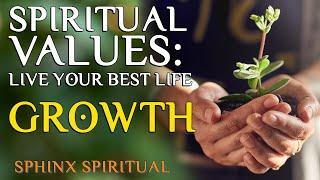 Spiritual Values - Live your best life! - GROWTH