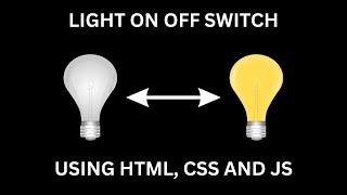 Light On Off Switch using HTML, CSS and JavaScript | JS Project