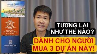 DỰ ĐOÁN: 3 DỰ ÁN TƯƠNG LAI GIÁ SẼ NHƯ THẾ NÀO? VIDEO Dành cho người đã mua, sắp mua, đang trả lãi...