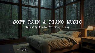 Deep Sleep with Soft Rain on Window & Piano Music | Relaxing Sounds for Sleep, Insomnia, Study