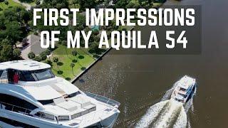 FIRST IMPRESSIONS OF MY NEW AQUILA 54!