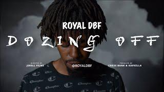 Royal Dbf- Dozing Off