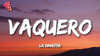 La Dinastía - Vaquero