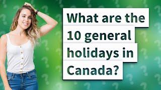 What are the 10 general holidays in Canada?