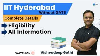 MTech from IIT Hyderabad without GATE | Details and Eligibility | Vishvadeep Gothi