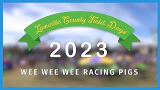 Lamoille County Field Days, 2023 - Wee Wee Wee Racing Pigs