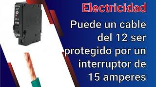 Video 253 Puede un cable del 12 ser protegido por un interruptor de 15 amperes