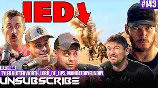 Surviving An IED Explosion ft. Mandatory Funday, Tyler Butterworth & LordOfLips - Unsubscribe Ep 143