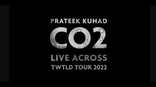 Prateek Kuhad - Co2 Live Across TWTLD Tour 2022