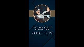 Everything you need to know about court costs.