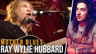Ray Wylie Hubbard || Mother Blues