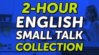 2-Hour English Small Talk Dialogues Listening Practice