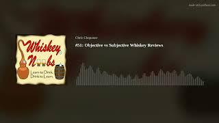 #51: Objective vs Subjective Whiskey Reviews