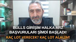 Bulls Girişim #bulgs Halka Arz Başvuruları Şimdi Başladı Kaç Lot Alalım