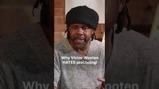 Why Victor Wooten HATES Practicing 