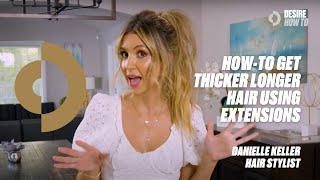 How-to Get Thicker Longer Hair Using Extensions | Danielle Keller