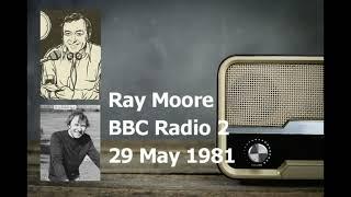 Ray Moore  - BBC Radio 2 - 29 May 1981