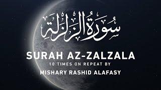 Surah Az-Zalzala by Mishary Rashid Alafasy | 10x Repeat | مشاري بن راشد العفاسي | سورة الزلزلة