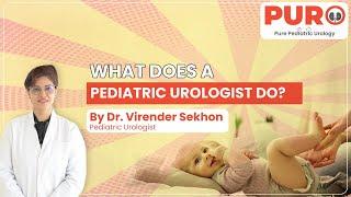 World of Pediatric Urology with Dr. Virender Sekhon: What Does a Pediatric Urologist Do?| PURO