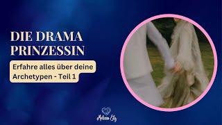 Verstehe deine innerliche Drama Prinzessin - Archetypen der Frau Teil 1