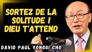 DAVID CHO –Vous sentez-vous seul? Sachez que Dieu est à vos côtés, même dans les moments de silence.