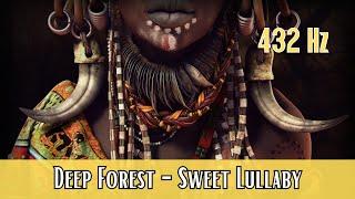 Deep Forest │ Sweet Lullaby 1 Hour  432 Hz  │