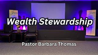 10/20/24 "Wealth Stewardship" Pastor Barbara Thomas