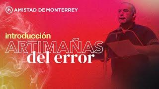 Las Artimañas del Error (Introducción) por Rafa Guerra - Amistad de Monterrey