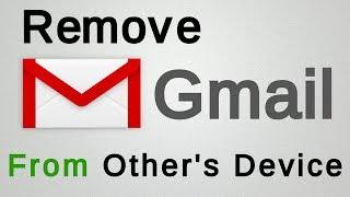 How to Remove Gmail Account from other's Device | Logout Gmail