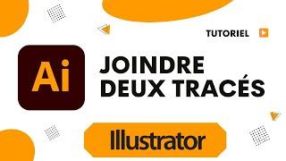 Comment joindre deux tracés Illustrator