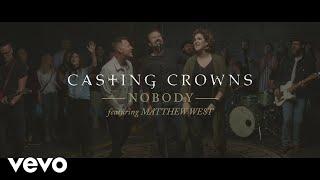 Casting Crowns - Nobody (Official Music Video) ft. Matthew West