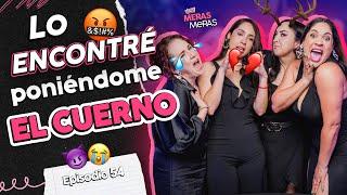 Lo encontré poniéndome el cuerno  Episodio 54