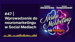 #47 | Wprowadzenie do neuromarketingu w Social Mediach | Neuromarketing na Allegro