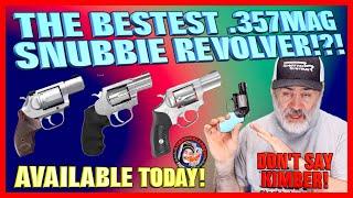 The BESTEST .357mag Snubbie Available Today!..(Don't Say Kimber!)