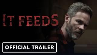 It Feeds - Official Trailer (2025) Ashley Greene, Shawn Ashmore