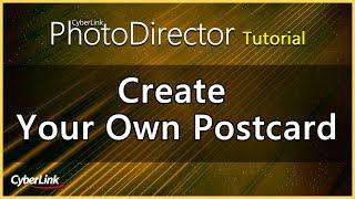 PhotoDirector - Create your own Postcard | CyberLink