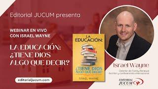 Conferencia con Israel Wayne: «La educación: ¿Tiene Dios algo que decir?»