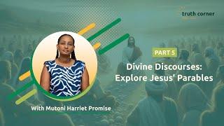 Divine Discourses: Explore Jesus Parables PART 5