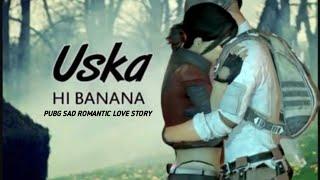 •USKA HI BANANA |Pubg Animation Sad Romantic Love Story| ARIJIT SINGH | SPIDEY ROSSE