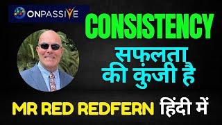 #ONPASSIVE ll CONSISTENCY सफलता की कुंजी है ll BY RED REDFERN SIR