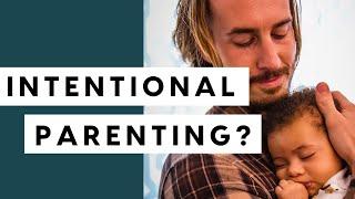 What Is Intentional Parenting (Conscious Parenting)?| Components of Intentional Parenting