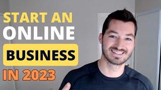 How to Start an Online Business in 2023 - My Step by Step Guide